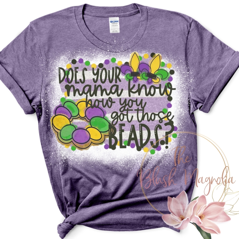Bleached Mardi Gras Tees - Mardi Gras Shirts - Does Your Mama Know - Mardi Gras